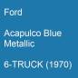 Preview: Ford, Acapulco Blue Metallic, 6-TRUCK (1970).